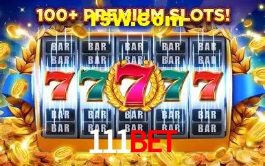 111bet Plataforma - Certificada MGA desde 2015